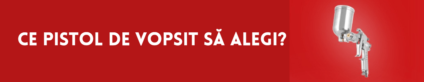 Ce pistol de vopsit să alegi?