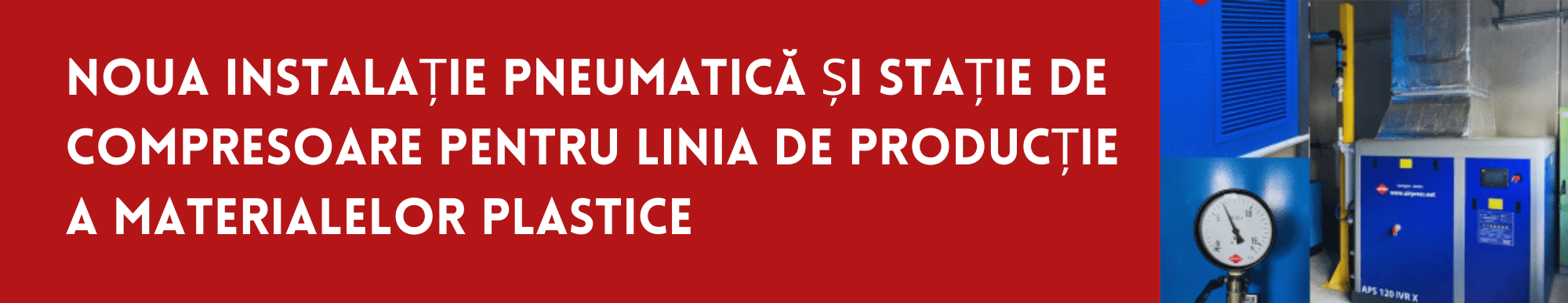 Noua instalație pneumatică și stație de compresoare pentru linia de producție a materialelor plastice